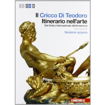Il Cricco Di Teodoro. Itinerario Nell'arte. Ediz. Azzurra. Con Espansione Online Per Le Scuole Superiori 