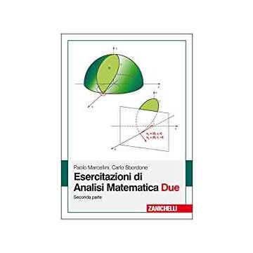 Esercitazioni di Analisi matematica Due - Seconda parte