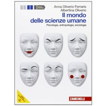 Il Mondo Delle Scienze Umane. Psicologia, Antropologia, Sociologia. Con Espansione  Online. Per Le Scuole Superiori 