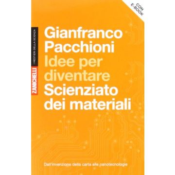 Idee Per Diventare Scienziato Dei Materiali. Dall'invenzione Della Carta Alle  Nanotecnologie. Con Aggiornamentio Online