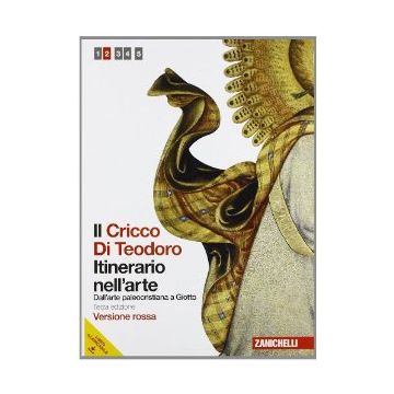 Il Cricco Di Teodoro. Itinerario Nell'arte. Ediz. Rossa. Con Espansione Online. Per Le Scuole Superiori 