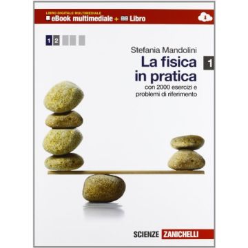 La Fisica In Pratica. Con Espansione Online. Per Le Scuole Superiori  Meccanica. Con 2000 Esercizi E Problemi Di Riferimento