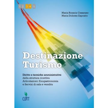 Destinazione Turismo. Enogastronomia E Sala Vendita. Con Espansione Online. Per  Le Scuole Superiori