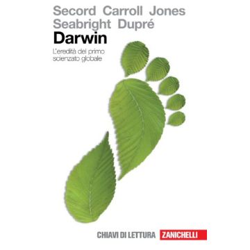 Darwin. L'eredita' Del Primo Scienziato Globale