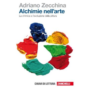 Alchimie Nell'arte. La Chimica E L'evoluzione Della Pittura