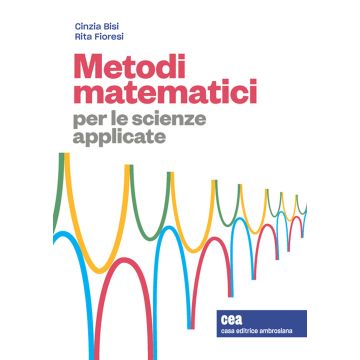 Metodi matematici per le scienze applicate. Con e-book (Bisi Cinzia; Fioresi Rita - Ambrosiana Zanichelli)