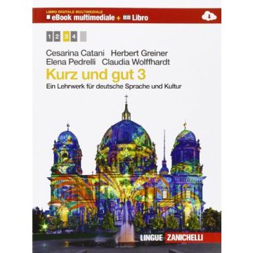 Kurz Und Gut. Ein Lehrwerk Fur Deutsche Sprache Und Kultur. Con Espansione  Online. Per Le Scuole Superiori