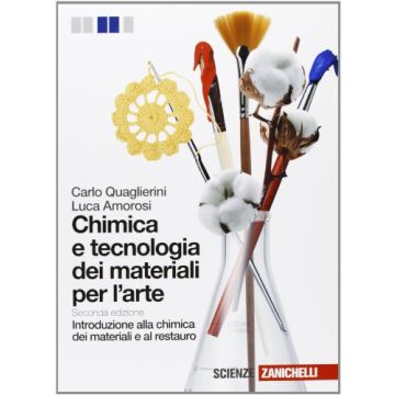 Chimica E Tecnologia Dei Materiali Per L'arte. Introduzione Alla Chimica Dei  Materiali E Al Restauro. Con Espansione Online. Per Gli Ist. D'arte