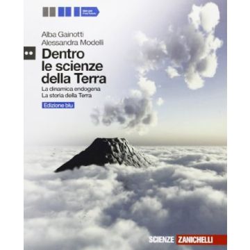 Dentro Le Scienze Della Terra. La Dinamica Endogena­la Storia Della Terra. Ediz. Blu. Con Espansione Online. Per Le Scuole Superiori