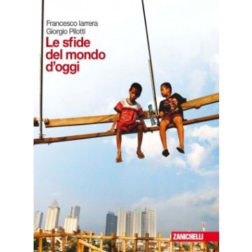 Le Sfide Del Mondo Di Oggi. Con Espansione Online. Per Le Scuole Superiori  