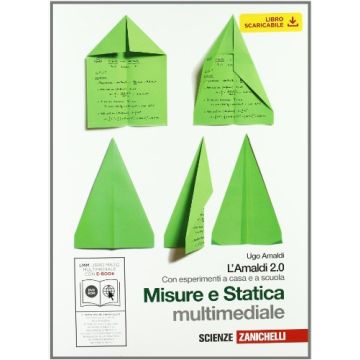 Amaldi 2.0. Misure E Statica. Con Esperimenti A Casa E A Scuola. Con Espansione  Online. Per Le Scuole Superiori