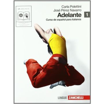 Adelante. Curso De Espanol Para Italianos. Con Las Reglas Del Juego. Con  Espansione Online. Con Cd Audio. Per Le Scuole Superiori