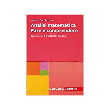 Analisi matematica  - Fare e comprendere