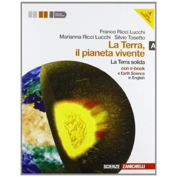 La Terra, Il Pianeta Vivente. Vol. A: La Terra Solida. Con Earth Science In English Con Dvd-rom. Per Le Scuole Superiori 