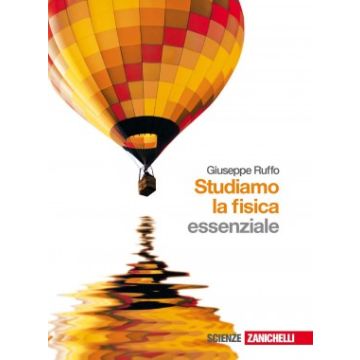 Studiamo La Fisica. Essenziale. Con Espansione Online. Per Le Scuole Superiori Online. 