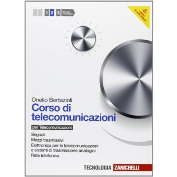 Corso Di Telecomunicazioni. Con Espansione Online. Per Le Scuole Superiori Mezzi Trasmissivi­elettronica Per Le Telecomunicazioni­rete Telefonica
