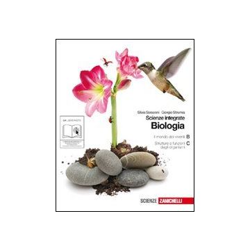 Biologia. Scienze Integrate. Il Mondo Dei Viventi­ strutture E Funzioni Degli  Organismi. Con Espansione Online. Per Le Scuole Superiori