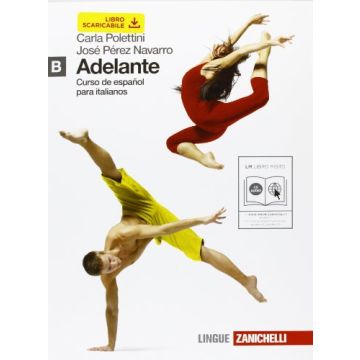 Adelante. Curso De Espanol Para Italianos. Vol. B. Con Espansione Online. Con Cd Audio. Per Le Scuole Superiori