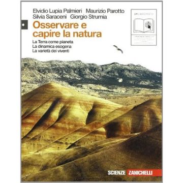 Osservare E Capire La Natura. Con Espansione Online. Per Le Scuole Superiori La Terra Come Pianeta*la Dinamica Esogena*la Varieta' Dei Viventi