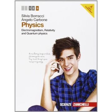 Physics. Con E-book. Per Le Scuole Superiori Electromagnetism, Relativity And Quantum Physics