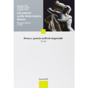 Gli Autori Nella Letteratura Latina. Disegno Storico E Testi. Prosa E Poesia  Nell'eta' Imperiale. Per Le Scuole Superiori 