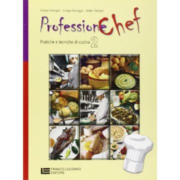 Professione Chef. Pratiche E Tecniche Di Cucina. Con Espansione Online. Per Gli  Ist. Professionali Alberghieri