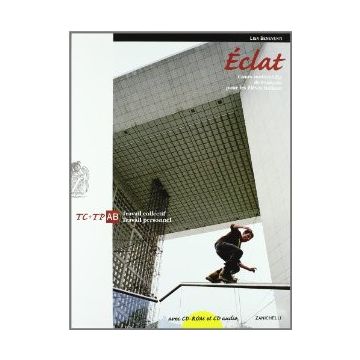 Eclat. Cours Multimedia De Francais Pour Les Eleves Italiens. Travail Collect Collectif­travail Personnel. Modulo A-b. Con Cd-rom E Cd Audio. Per Le Scuole Superiori