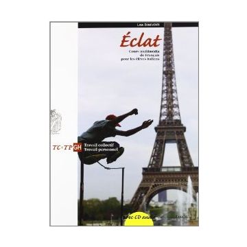 Eclat. Cours Multimedia De Francais Pour Les Eleves Italiens. Travail Collect Collectif-travail Personnel. Modulo G-h. Con Cd Audio. Per Le Scuole Superiori