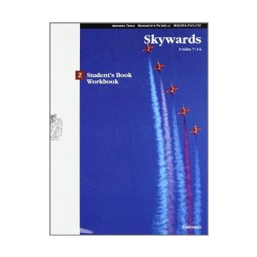 Skywards. Student's Book­workbook. Con Cd Audio. Per Le Scuole Superiori Unit 7-14