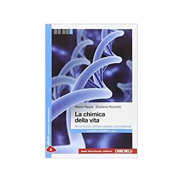 Chimica Della Vita. Biochimica, Biotecnologie, Biomateriali. Con E-book. Con Esp Espansione Online. Per Le Scuole Superiori - Rippa Mario; Ricciotti Giuliano - Zanichelli - 9788808253125