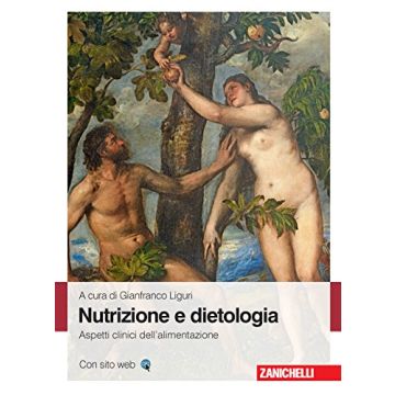 Nutrizione e dietologia clinica. Aspetti clinici dell'alimentazione  Liguri Gianfranco  Zanichelli  9788808253811