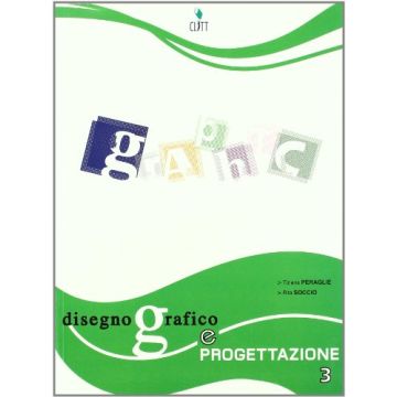 Disegno Grafico E Progettazione. Per La 3ª Classe Degli Ist. Professionali Per I Servizi Commerciali