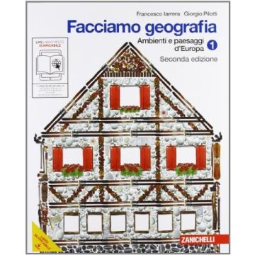 Facciamo Geografia. Con Espansione Online. Per La Scuola Media Ambienti E Paesaggi D'europa