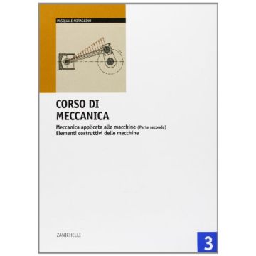 Corso Di Meccanica. Per Le Scuole Superiori Costruttivi Delle Macchine.