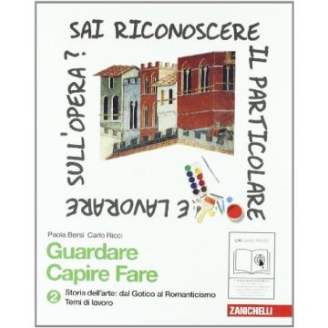 Guardare Capire Fare. Storia Dell'arte. Con Espansione Online. Per La Scuola Media