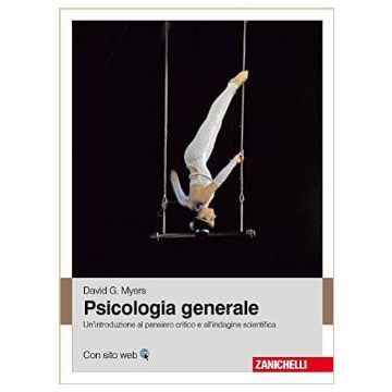Psicologia generale - Un'introduzione al pensiero critico e all'indagine scientifica