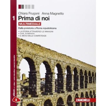 Prima Di Noi. Con Espansione Online. Per Le Scuole Superiori Dalla Preistoria A Roma Repubblicana