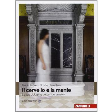 Il Cervello E La Mente. Le Basi Biologiche Del Comportamento 