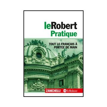 Le Robert Pratique. Tout Le Francais A' Porte'e De Main 