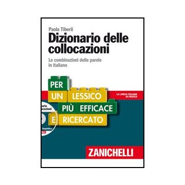 Dizionario Delle Collocazioni. Le Combinazioni Delle Parole In Italiano. Con Dvd Dvd-rom