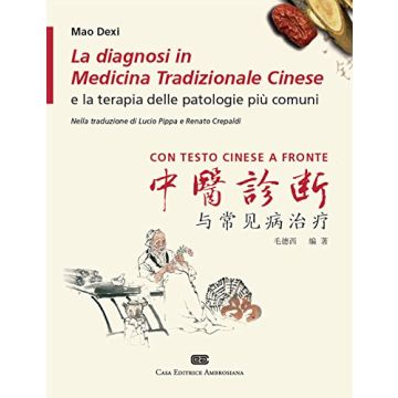 La diagnosi in medicina tradizionale cinese e la terapia delle patologie più comuni  Dexi Mao  Ambrosiana / CEA  9788808283283