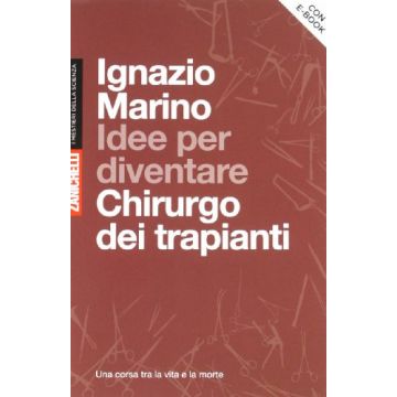 Idee Per Diventare Chirurgo Dei Trapianti. Una Corsa Tra La Vita E La Morte. Con Aggiornamento Online