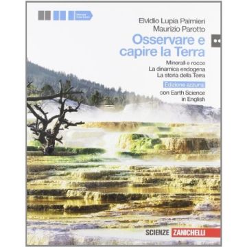 Osservare E Capire La Terra. Ed.azzurra. Minerali E Rocce. Dinamica Endogena Con Earth Science In English. Con Espansione Online. Per Le Scuole Superiori