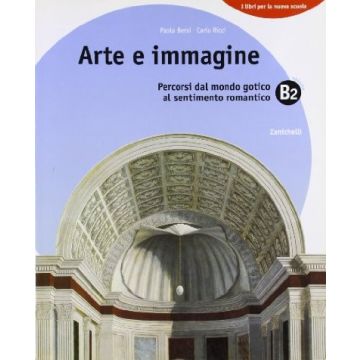 Arte E Immagine. Vol. B. Per La Scuola Media Al Sentimento Romantico.