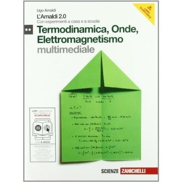 Amaldi 2.0. Termodinamica, Onde Elettromagnetiche. Con Esperimenti A Casa E A Scuola. Con Espansione Online. Per Le Scuole Superiori