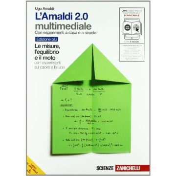 L' Amaldi 2.0. Le Misure, L'equilibrio E Il Moto Con Esperimenti Sul Calore E La Luce. Volume Unico Blu. Con Espansione Online. Per Le Scuole Superiori 