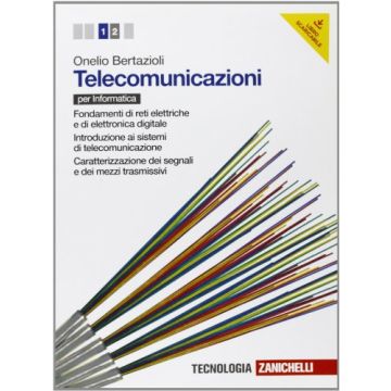 Telecomunicazioni. Con Espansione Online. Per Le Scuole Superiori Fondamenti Di Reti Elettriche E Di Elettronica Digitale­introduzione Ai Sistemi Di Telecomunicazione­caratterizzazione Dei Segnali E Dei Mezzi Trasmissivi