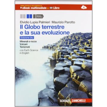 Il Globo Terreste E La Sua Evoluzione. Minerali E Rocce, Vulcani, Terremoti. Con  Earth Sciences In English. Con Interactive E­book. Con Espansione Online 