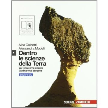 Dentro Le Scienze Della Terra. Terra Come Pianeta­dinamica Esogena. Ediz. Blu Con Espansione Online. Per Le Scuole Superiori