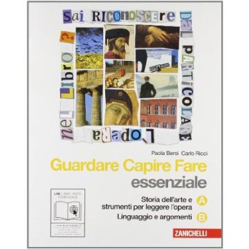 Guardare Capire Fare. Essenziale. Vol. A-b: Storia Dell'arte E Strumenti Per  Leggere L'opera­linguaggio E Argomenti. Con Espansione Online. Per La Scuola Media